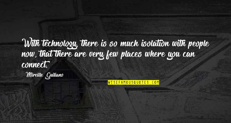 Infectivity Period Quotes By Mireille Guiliano: With technology, there is so much isolation with