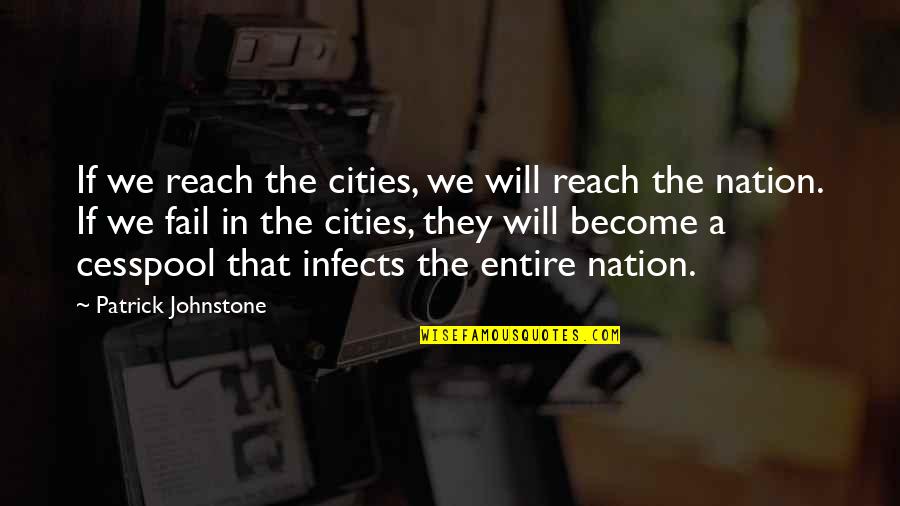 Infects Quotes By Patrick Johnstone: If we reach the cities, we will reach