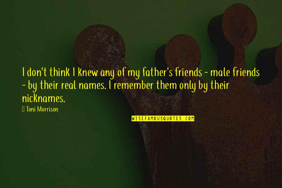 Infelix Quotes By Toni Morrison: I don't think I knew any of my Infelix Quotes By Toni Morrison: I don't think I knew any of my