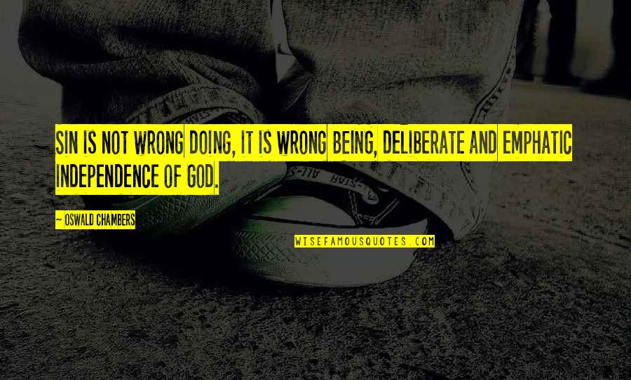 Inferences Quotes By Oswald Chambers: Sin is not wrong doing, it is wrong Inferences Quotes By Oswald Chambers: Sin is not wrong doing, it is wrong