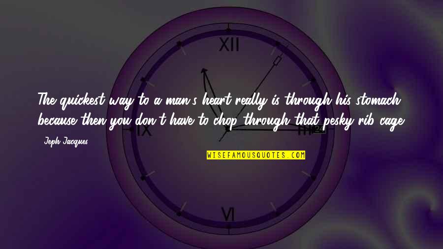 Inferieur Ou Quotes By Jeph Jacques: The quickest way to a man's heart really Inferieur Ou Quotes By Jeph Jacques: The quickest way to a man's heart really