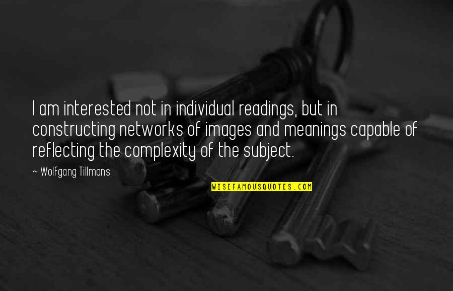 Inferieur Quotes By Wolfgang Tillmans: I am interested not in individual readings, but Inferieur Quotes By Wolfgang Tillmans: I am interested not in individual readings, but