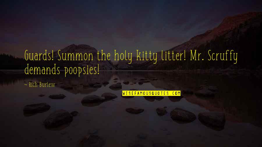 Inferior Ischemia Quotes By Rich Burlew: Guards! Summon the holy kitty litter! Mr. Scruffy