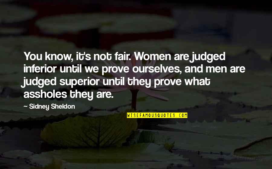Inferior Quotes By Sidney Sheldon: You know, it's not fair. Women are judged