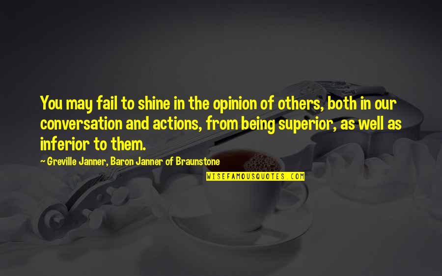 Inferior Superior Quotes By Greville Janner, Baron Janner Of Braunstone: You may fail to shine in the opinion