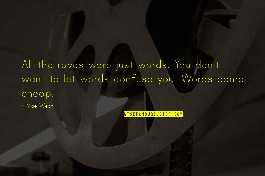 Inferiorities Quotes By Mae West: All the raves were just words. You don't