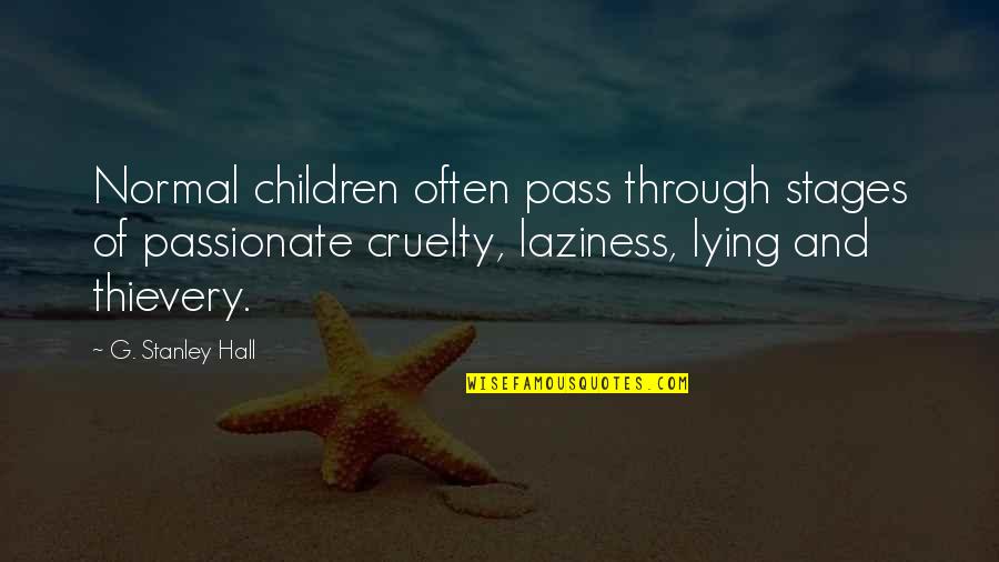 Inferiour Quotes By G. Stanley Hall: Normal children often pass through stages of passionate