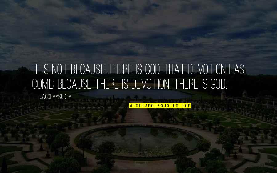 Infermiera Professionale Quotes By Jaggi Vasudev: It is not because there is God that Infermiera Professionale Quotes By Jaggi Vasudev: It is not because there is God that