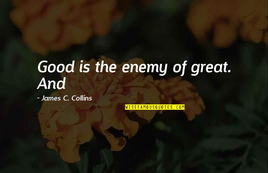 Infernal Devices Clockwork Prince Quotes By James C. Collins: Good is the enemy of great. And