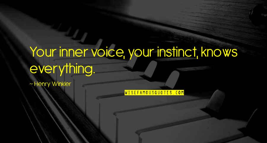 Inferno Memorable Quotes By Henry Winkler: Your inner voice, your instinct, knows everything.