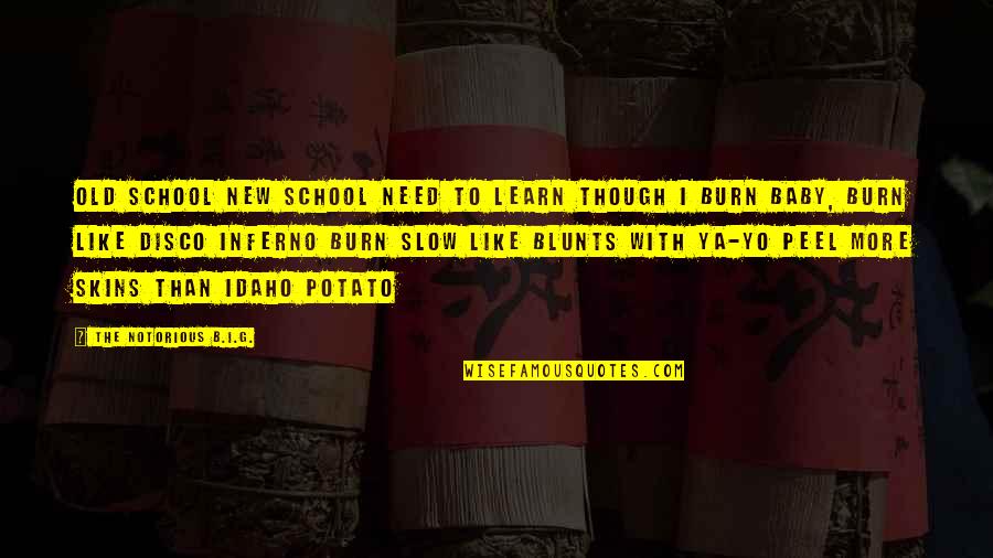 Inferno Quotes By The Notorious B.I.G.: Old school new school need to learn though