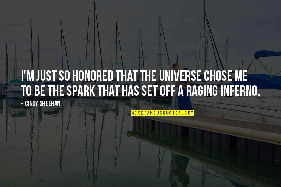 Inferno's Quotes By Cindy Sheehan: I'm just so honored that the universe chose