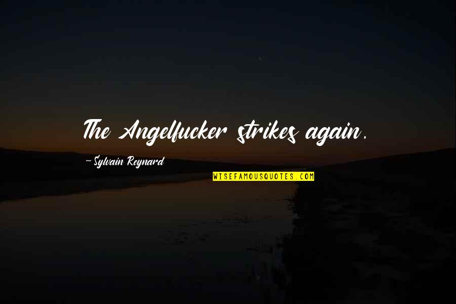 Inferno's Quotes By Sylvain Reynard: The Angelfucker strikes again.
