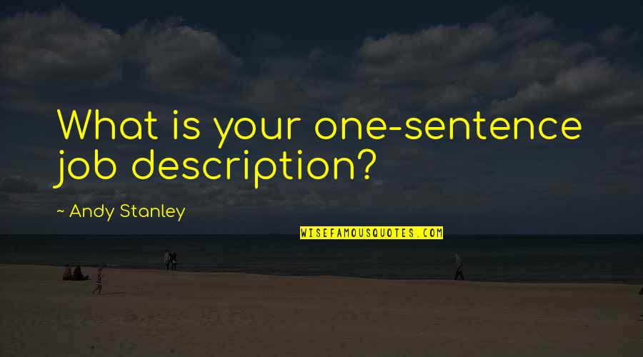 Infernul Dante Quotes By Andy Stanley: What is your one-sentence job description? Infernul Dante Quotes By Andy Stanley: What is your one-sentence job description?