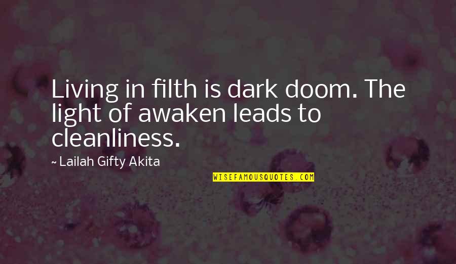 Inferring Quotes By Lailah Gifty Akita: Living in filth is dark doom. The light