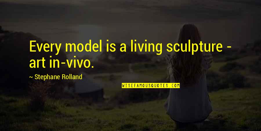 Infersent Quotes By Stephane Rolland: Every model is a living sculpture - art