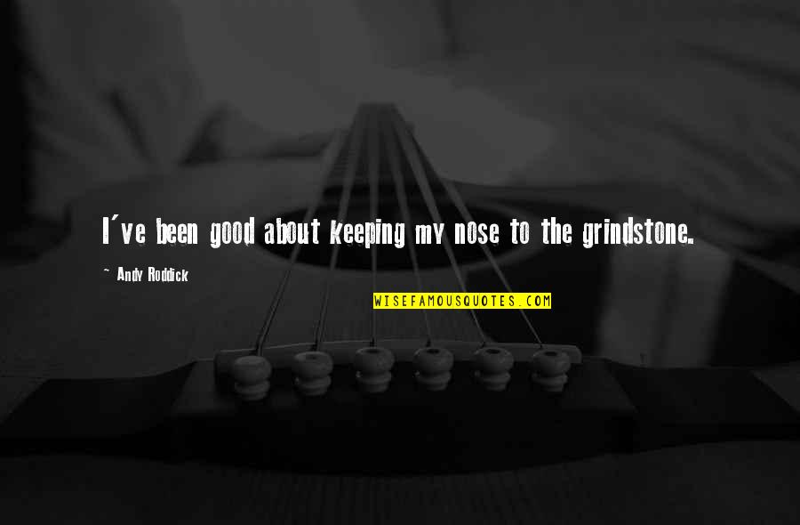 Inferta Analytics Quotes By Andy Roddick: I've been good about keeping my nose to Inferta Analytics Quotes By Andy Roddick: I've been good about keeping my nose to