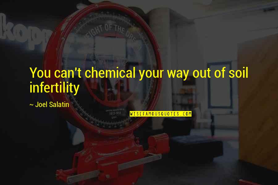 Infertility Quotes By Joel Salatin: You can't chemical your way out of soil