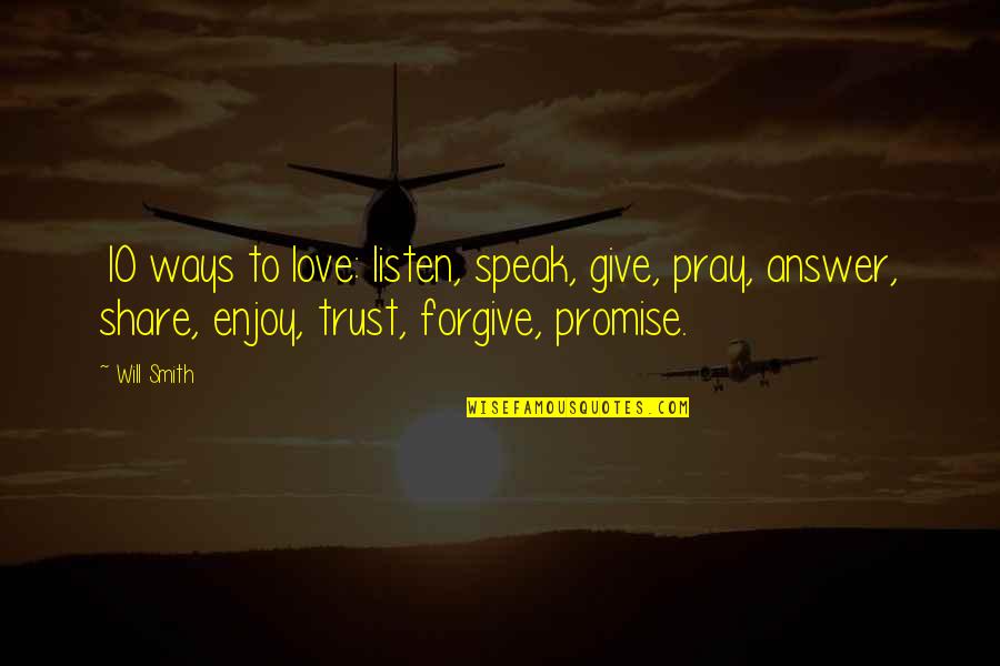 Infertility Struggles Quotes By Will Smith: 10 ways to love: listen, speak, give, pray, Infertility Struggles Quotes By Will Smith: 10 ways to love: listen, speak, give, pray,
