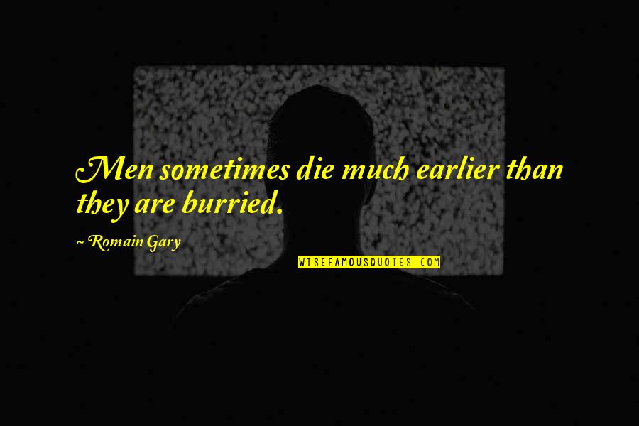 Infested Movie Quotes By Romain Gary: Men sometimes die much earlier than they are Infested Movie Quotes By Romain Gary: Men sometimes die much earlier than they are