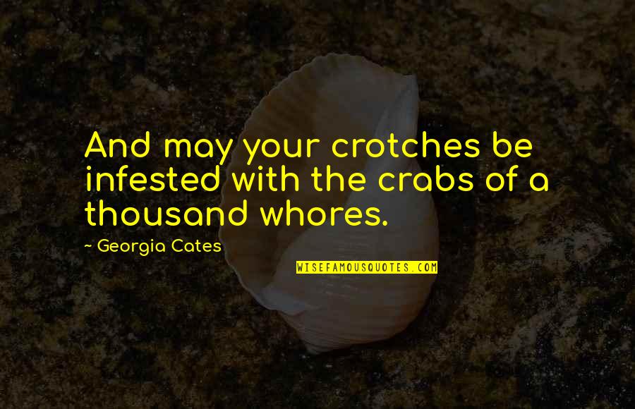 Infested Quotes By Georgia Cates: And may your crotches be infested with the