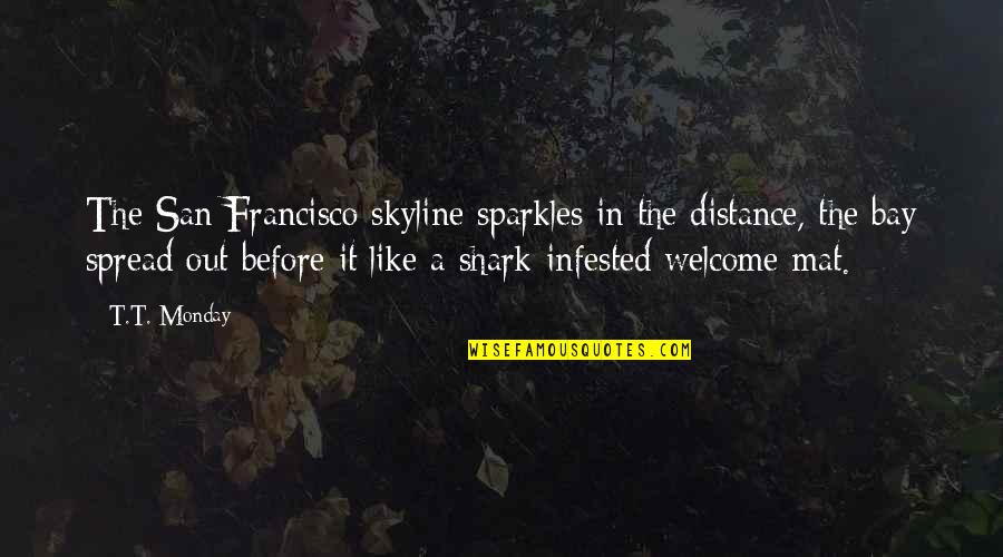 Infested Quotes By T.T. Monday: The San Francisco skyline sparkles in the distance,