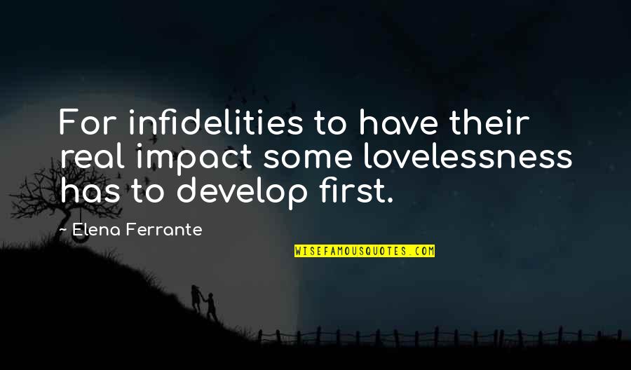 Infidelities Quotes By Elena Ferrante: For infidelities to have their real impact some