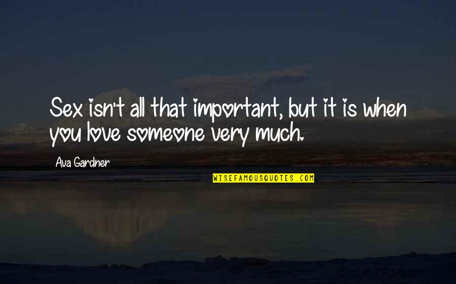 Infidelity In Love Quotes By Ava Gardner: Sex isn't all that important, but it is Infidelity In Love Quotes By Ava Gardner: Sex isn't all that important, but it is