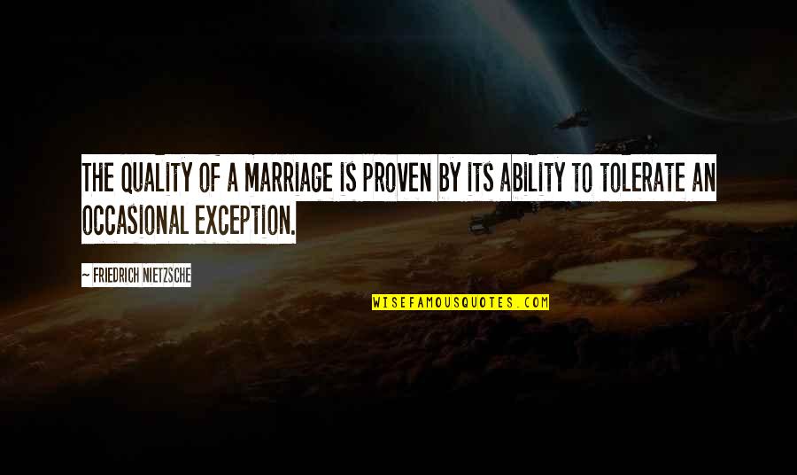 Infidelity In Marriage Quotes By Friedrich Nietzsche: The quality of a marriage is proven by Infidelity In Marriage Quotes By Friedrich Nietzsche: The quality of a marriage is proven by