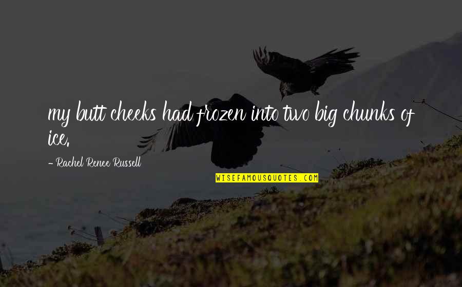 Infidelity In Spanish Quotes By Rachel Renee Russell: my butt cheeks had frozen into two big Infidelity In Spanish Quotes By Rachel Renee Russell: my butt cheeks had frozen into two big