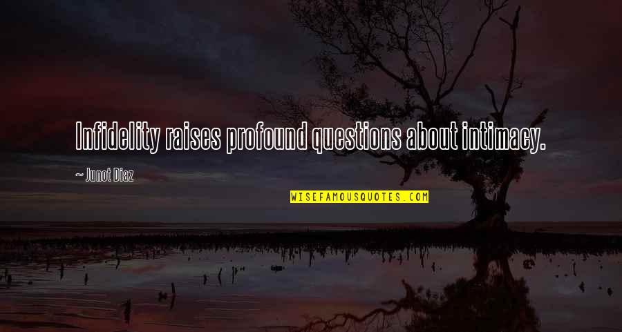 Infidelity Quotes By Junot Diaz: Infidelity raises profound questions about intimacy. Infidelity Quotes By Junot Diaz: Infidelity raises profound questions about intimacy.