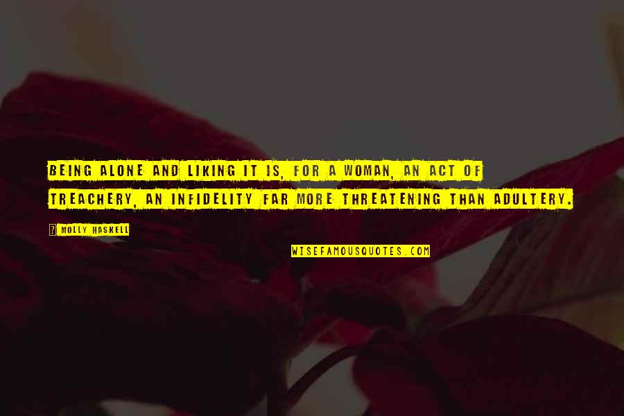 Infidelity Quotes By Molly Haskell: Being alone and liking it is, for a