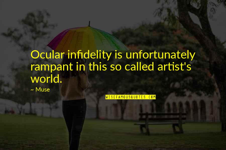 Infidelity Quotes By Muse: Ocular infidelity is unfortunately rampant in this so