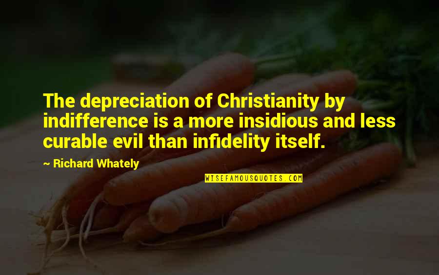 Infidelity Quotes By Richard Whately: The depreciation of Christianity by indifference is a