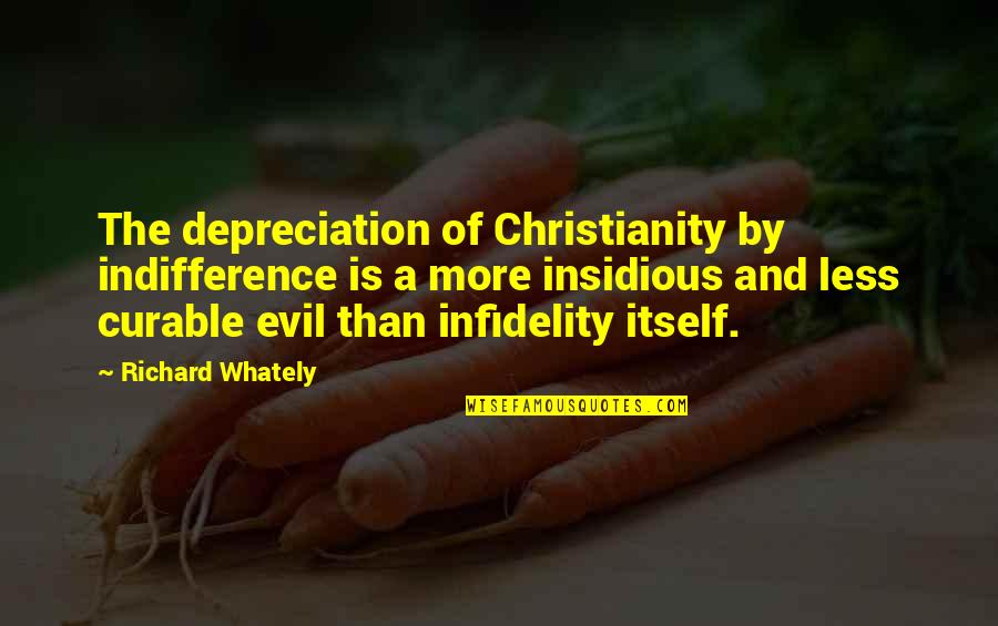 Infidelity Quotes By Richard Whately: The depreciation of Christianity by indifference is a Infidelity Quotes By Richard Whately: The depreciation of Christianity by indifference is a