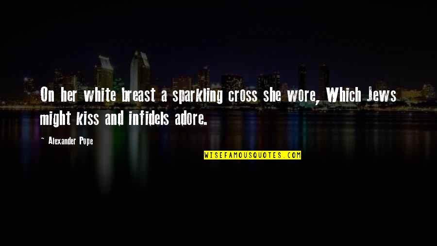 Infidels Quotes By Alexander Pope: On her white breast a sparkling cross she