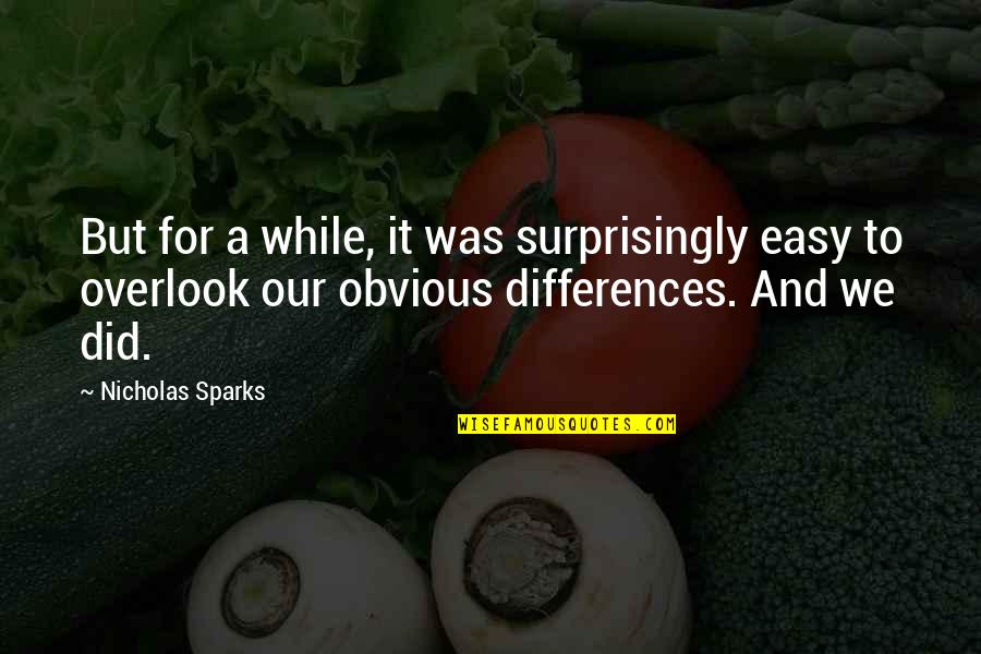 Infiloop Quotes By Nicholas Sparks: But for a while, it was surprisingly easy
