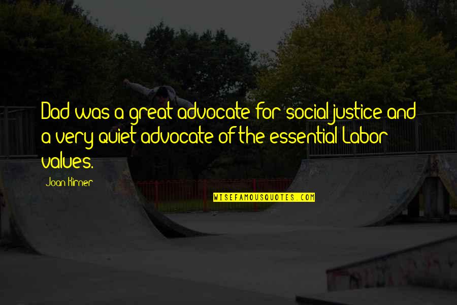 Infiltratie Heup Quotes By Joan Kirner: Dad was a great advocate for social justice Infiltratie Heup Quotes By Joan Kirner: Dad was a great advocate for social justice