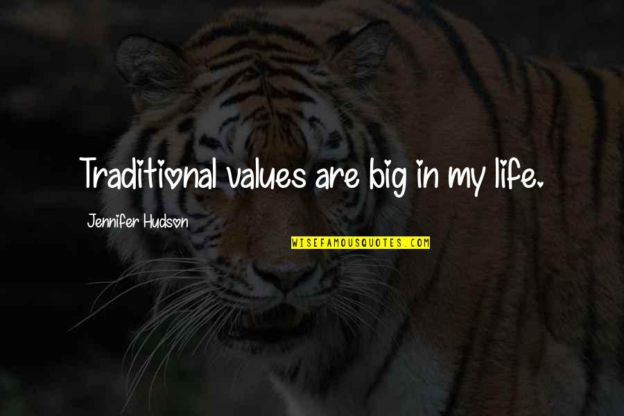 Infiltrating Quotes By Jennifer Hudson: Traditional values are big in my life.