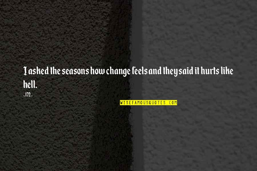 Infiltrators System Quotes By M..: I asked the seasons how change feels and