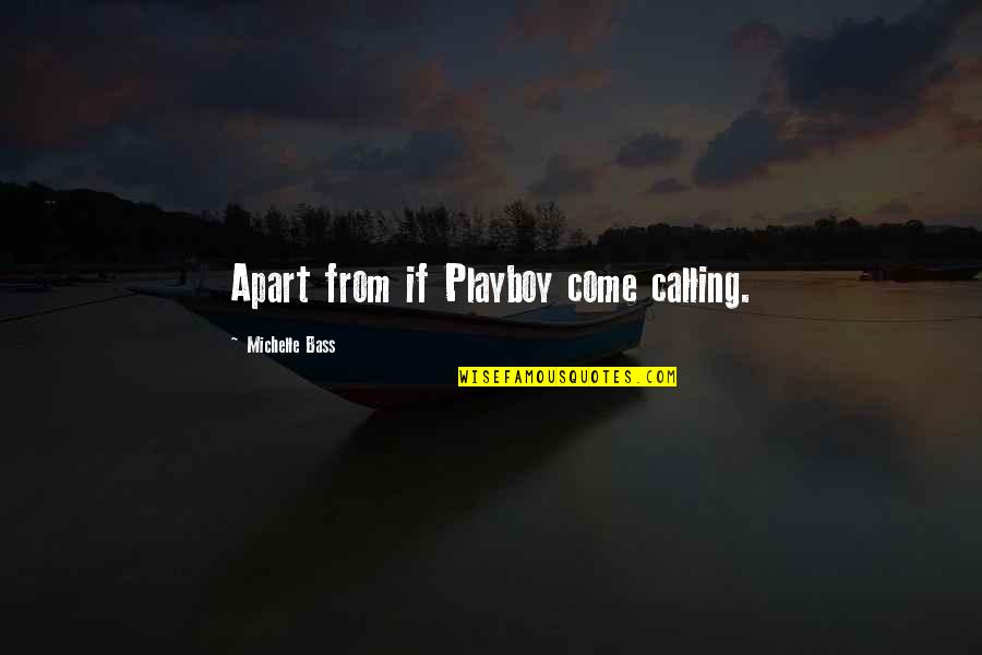 Infimax Quotes By Michelle Bass: Apart from if Playboy come calling.