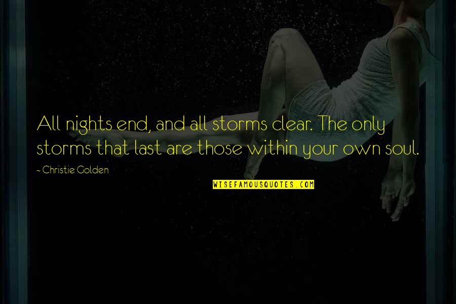 Infinidad Breeder Quotes By Christie Golden: All nights end, and all storms clear. The