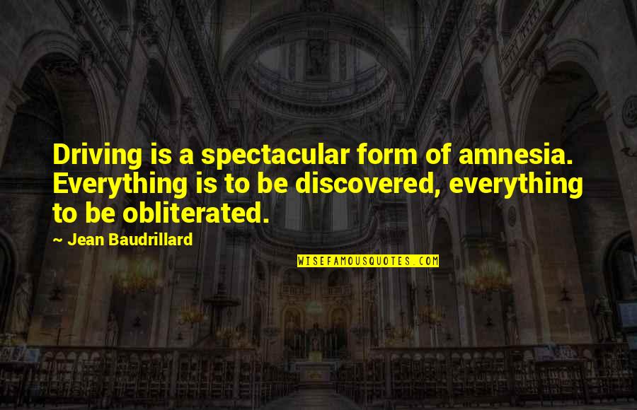 Infinidad Breeder Quotes By Jean Baudrillard: Driving is a spectacular form of amnesia. Everything