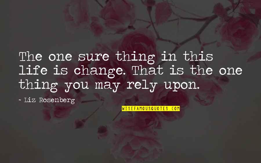 Infinidad Electronica Quotes By Liz Rosenberg: The one sure thing in this life is