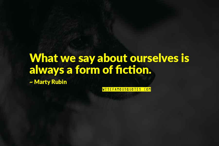 Infinis Quotes By Marty Rubin: What we say about ourselves is always a Infinis Quotes By Marty Rubin: What we say about ourselves is always a