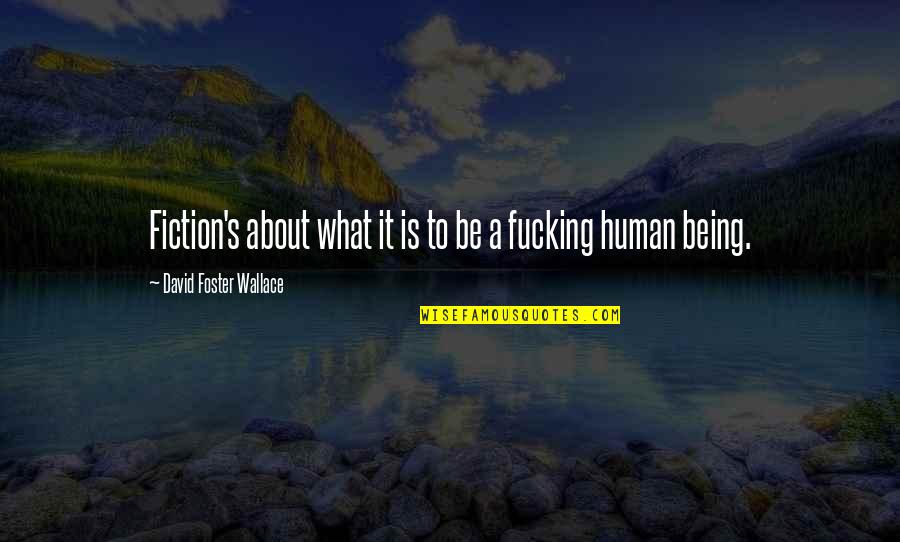 Infinite Bliss Quotes By David Foster Wallace: Fiction's about what it is to be a Infinite Bliss Quotes By David Foster Wallace: Fiction's about what it is to be a