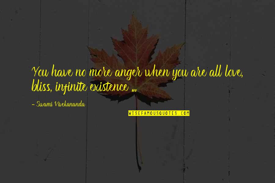 Infinite Bliss Quotes By Swami Vivekananda: You have no more anger when you are Infinite Bliss Quotes By Swami Vivekananda: You have no more anger when you are
