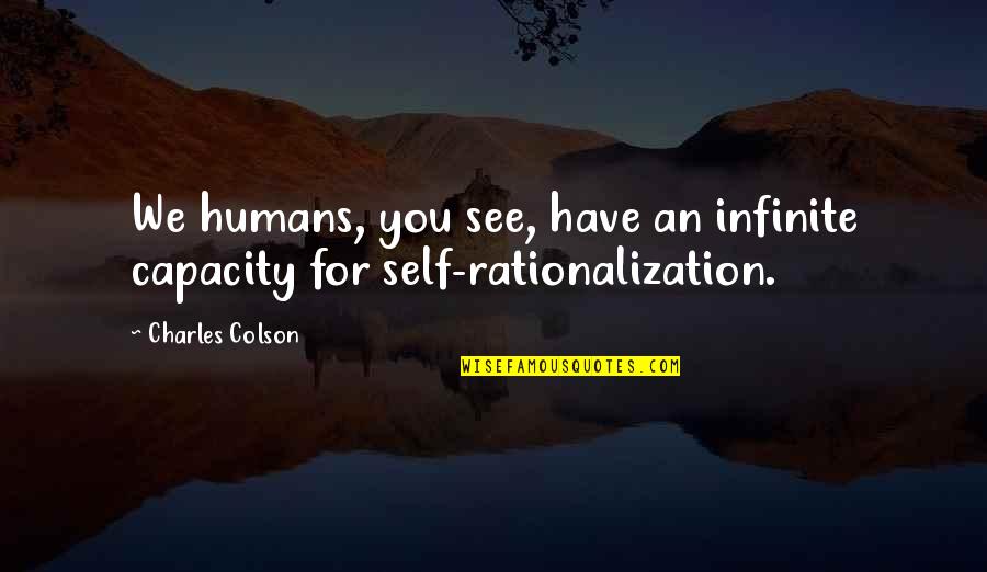 Infinite Quotes By Charles Colson: We humans, you see, have an infinite capacity