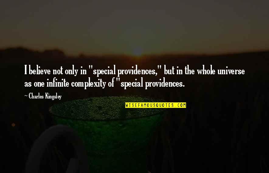 Infinite Quotes By Charles Kingsley: I believe not only in "special providences," but