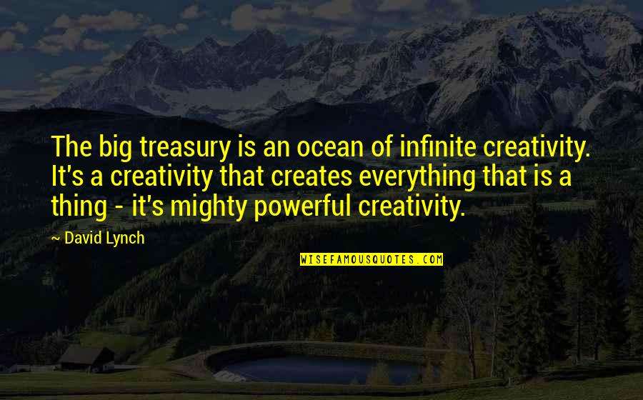 Infinite Quotes By David Lynch: The big treasury is an ocean of infinite